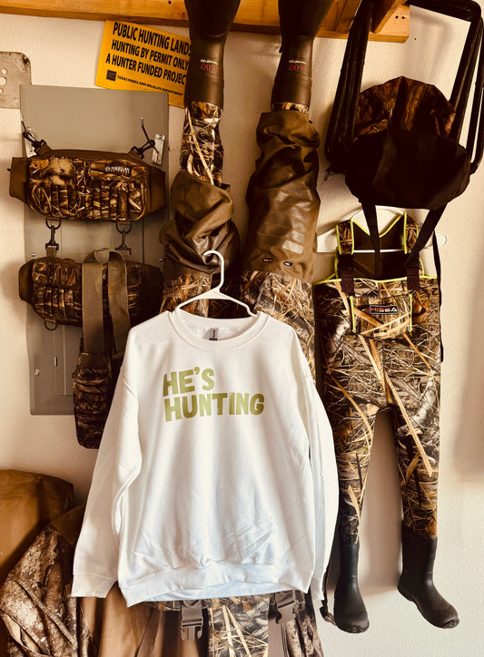 He’s Hunting Sweatshirt